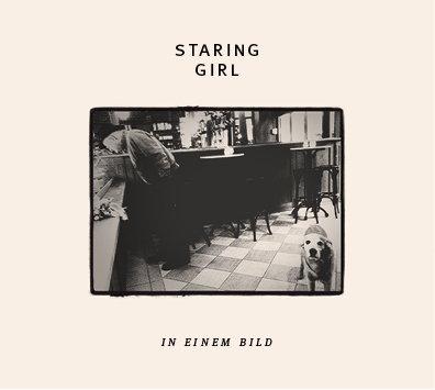STARING GIRL „In einem Bild“ (CD & LP, 2018)