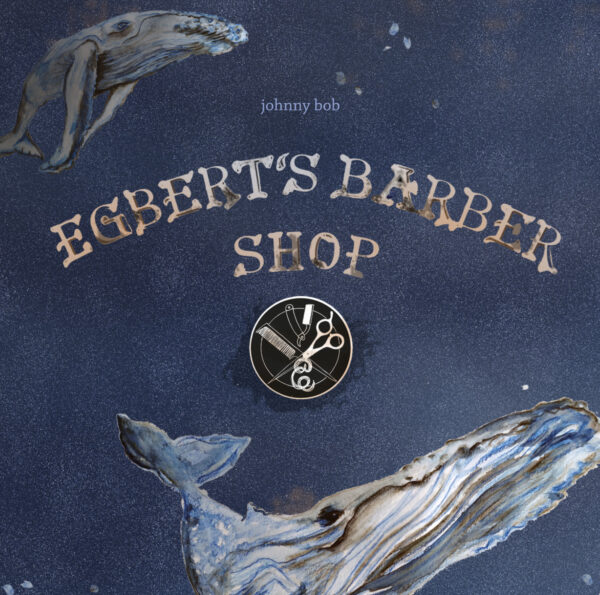 Johnny Bob - Egbert's Barber Shop